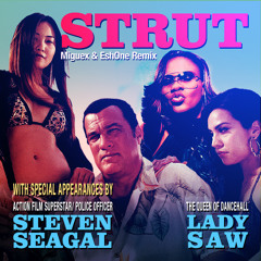 Strut (feat. Steven Seagal & Lady Saw) - Miguex & EshOne