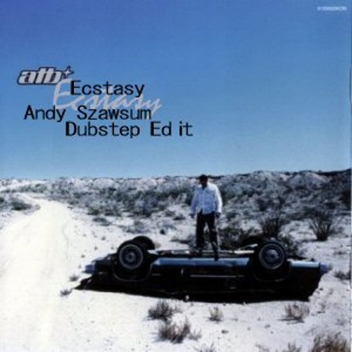 ATB - Ecstasy (Andy Szawsum Dubstep Edit) free download--read description