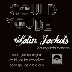 Could you be by Satin Jackets (feat. Linda Mathews)