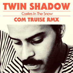 Twin Shadow - Castles In The Snow (Com Truise Remix)