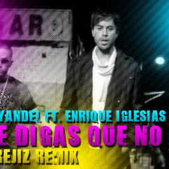 Enrique Iglesias Ft WY - No Me Digas Que No (Night Rejiz Remix)