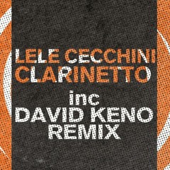 Lele Cecchini - Clarinetto (David Keno Remix)