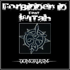 Forbidden ID feat Witah - Domoriasm (rare)
