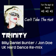 Can't Take The Hurt - Trinity - Billy Daniel Bunter & Jon Doe UK Hard Dance Mix