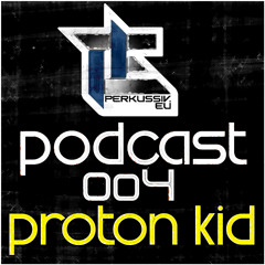 [PERK-DNB-PODCAST004] Proton Kid