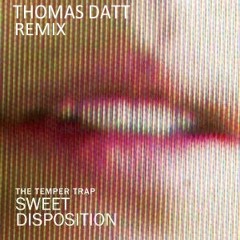 The Temper Trap - Sweet Disposition (Thomas Datt Remix)