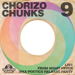 Chorizo Chunks 9 - Live @ Night Fever