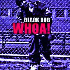 Black Rob - Whoa (MTM's Fucked Up In The Head Mix)