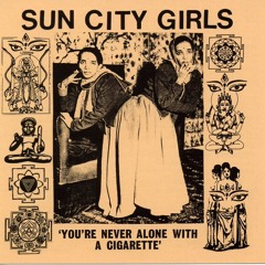 Sun City Girls - You're never alone with a cigarette - Sev acher