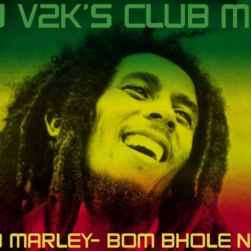 DJ V2K'S BUM BHOLE NATH (BOB MARLEY )CLUB MIX