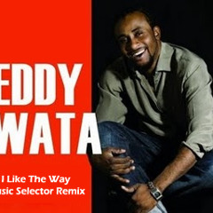 Eddy watta - i like the way (Music Selector Remix)