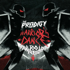 The Prodigy - Warriors Dance (Far Too Loud Re-fix) [FREE DOWNLOAD]