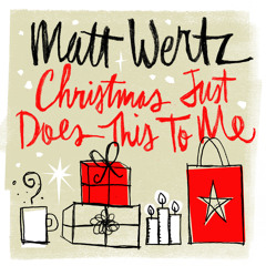 Matt Wertz - Christmas Just Does This To Me