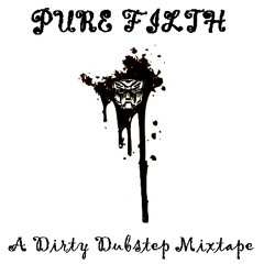 Pure Filth: A Dirty Dubstep Mixtape (Mixed by PR1ME)