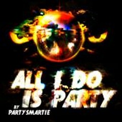 PARTYSMARTIE - All I Do Is Party (Slayertrash 'WTF' Remix)