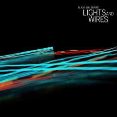 Black Sun Empire - Lights and Wires (Album mix by Auralise)