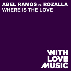 Abel Ramos Feat. Rozalla - Where Is The Love (Original Mix)