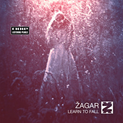ZAGAR - Learn to Fall (Zagar's Dub Rework)
