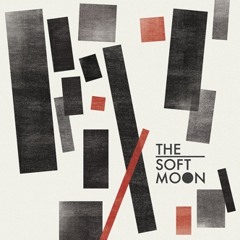 The Soft Moon - Breathe The Fire