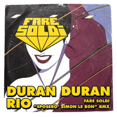 Duran Duran - Rio (Fare Soldi "Sposerò Simon Le Bon" rmx)