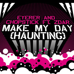 Make My Day (Haunting) - Eyerer & Chopstick feat. Zdar (Dabruck & Klein Remix)