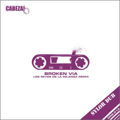 Cabeza! DRS-013 Sylor Dub - Broken Via (Los Reyes de la Milanga remix)