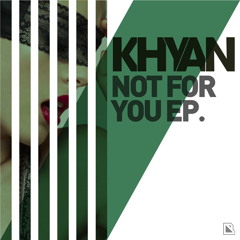 Khyan - Not For You (Khyan Funky Mix)