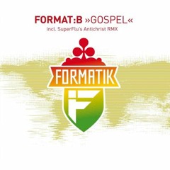 Format:B - Gospel (Super Flu_s Antichrist RMX)