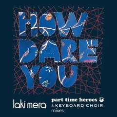 LAKI MERA - HOW DARE YOU (Part Time Heroes Remix)