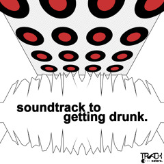 Track Eaters-Soundtrack To Getting Drunk