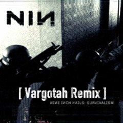 Survivalism - Nine Inch Nails - Vargotah Remix