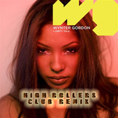 Wynter Gordon  Dirty Talk ( High Rollers Club Remix )