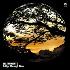 Destruments - Bridge Through Time
