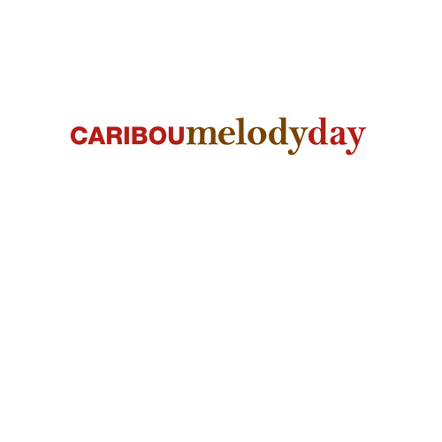 Caribou - Melody Day