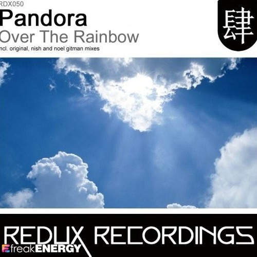 Pandora - Over The Rainbow (Noel Gitman Remix)