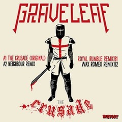 Graveleaf - The Crusade ( Wax Romeo Remix )