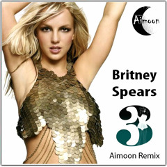 Britney Spears - 3 (Aimoon Remix) [Free Download]