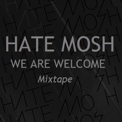 HATE MOSH - We Are Welcome (FIRST MIXTAPE) [FREE DOWNLOAD]
