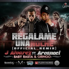 J Alvarez Ft. Arcangel & Baby Rasta Y Gringo - Regalame Una Noche (Prod. By Montana The Producer)