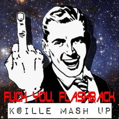 Cee-Lo Green Vs. Calvin Harris - Fuck You, Flashback (K®ille Mash Up)