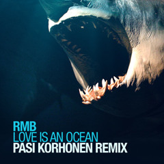 RMB - Love is an Ocean (Pasi Korhonen Remix)