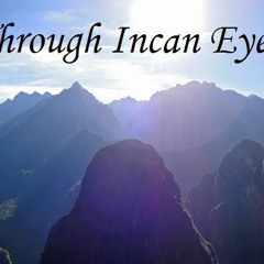 Through Incan Eyes