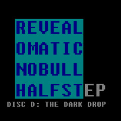 Revealomatic - No Bull Halfstep - Disc D: The Dark Drop