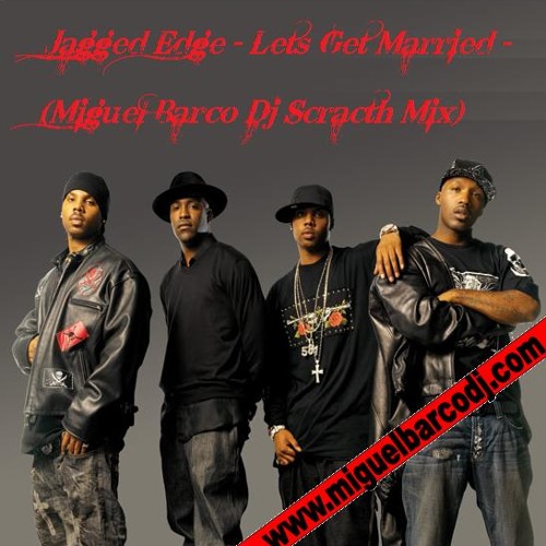 (Miguel Barco Dj Scracth Mix) Jagged Edge - Lets get married - FREE DOWNLOAD!!