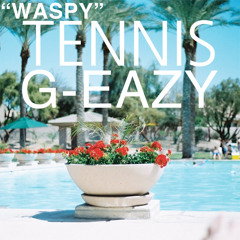 G-Eazy "Waspy" (ft. Tennis)