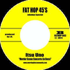 Itsu Uno : "Murder Scene Concerto (in Bass)" Fat Hop 003 - B side