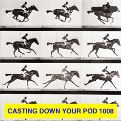 ***casting down your pod 1008***