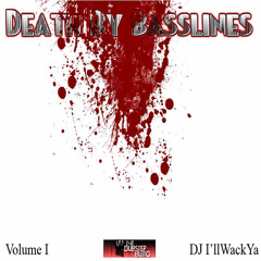 Death By Basslines Vol 1. Mixed By DJ I'llWackYa -The Dubstep Blog's Exclusive Mix Series