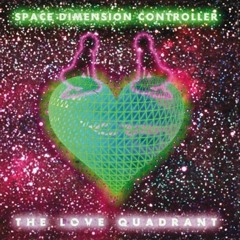 01 - Space Dimension Controller - The Love Quadrant