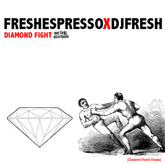 FRESH ESPRESSO x DJ FRESH - DIAMOND FIGHT